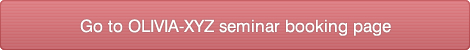 Go to OLIVIA-XYZ seminar booking page