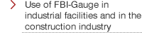 Use of FBI-Gauge in industrial facilities and in the construction industry